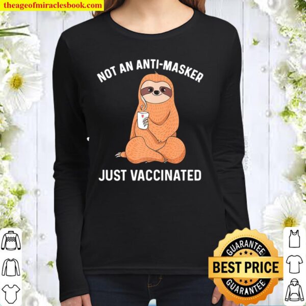 Not An Anti-Masker Just Vaccinated Coffee Sloth Lover Stuff Premium Women Long Sleeved