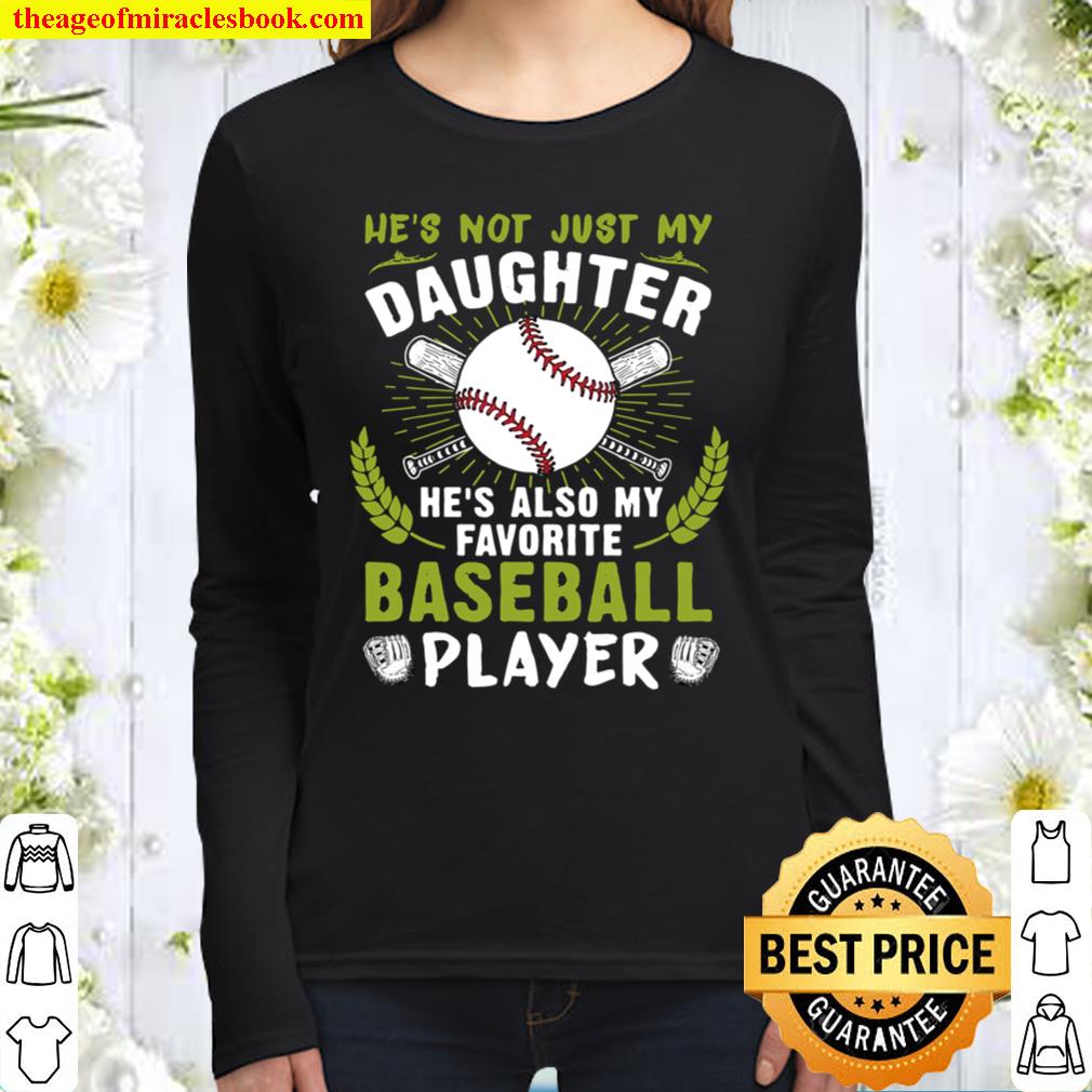 Not Just My Daughter He’s Also My Favorite Baseball Player Women Long Sleeved