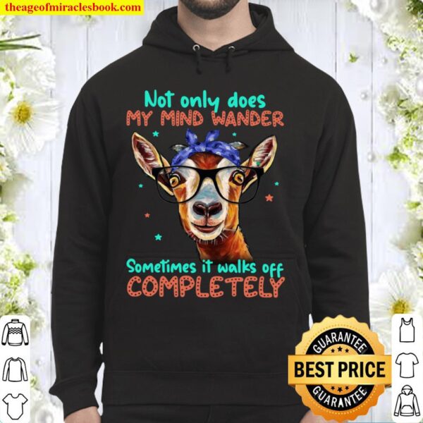 Not Only Does My Mind Wander Sometimes It Walks Off Completely Hoodie
