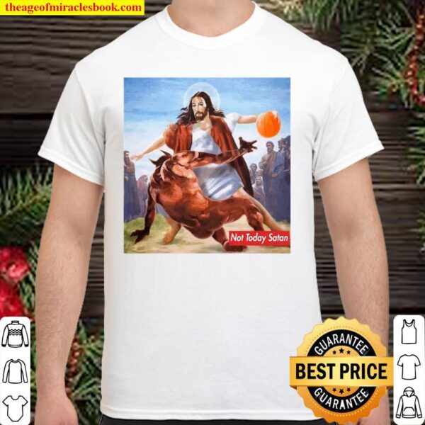 Not Today Satan Jesus Crossover Basketball Parody Shirt