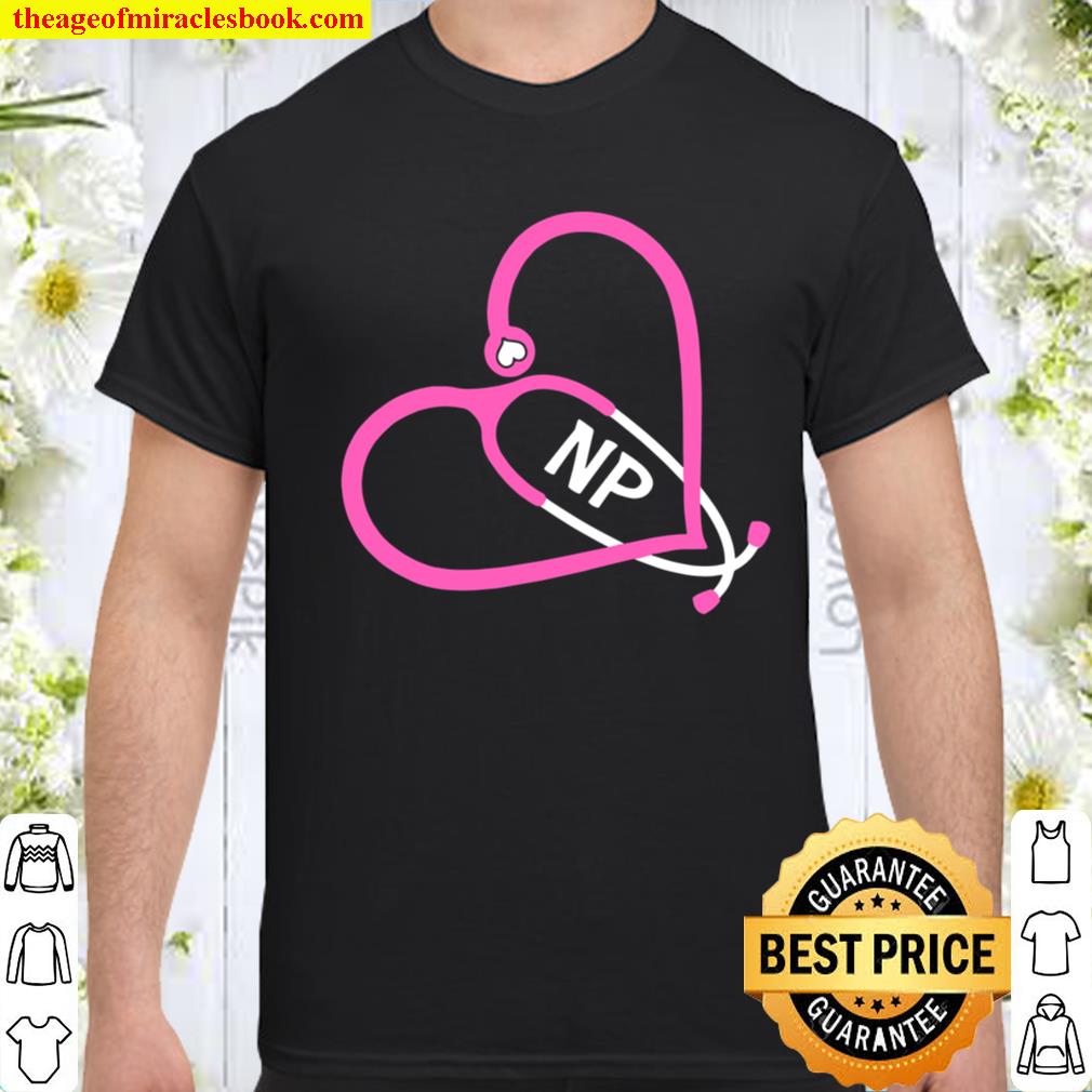 Np Nurse Stethoscope Heart Love Rn Nurse Practitioner Shirt