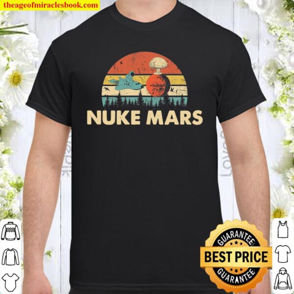 Nuke Mars Funny Astronauts Rocket Shirt