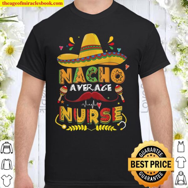 Nurse Cinco De Mayo Shirt Nacho Average Nurse Shirt