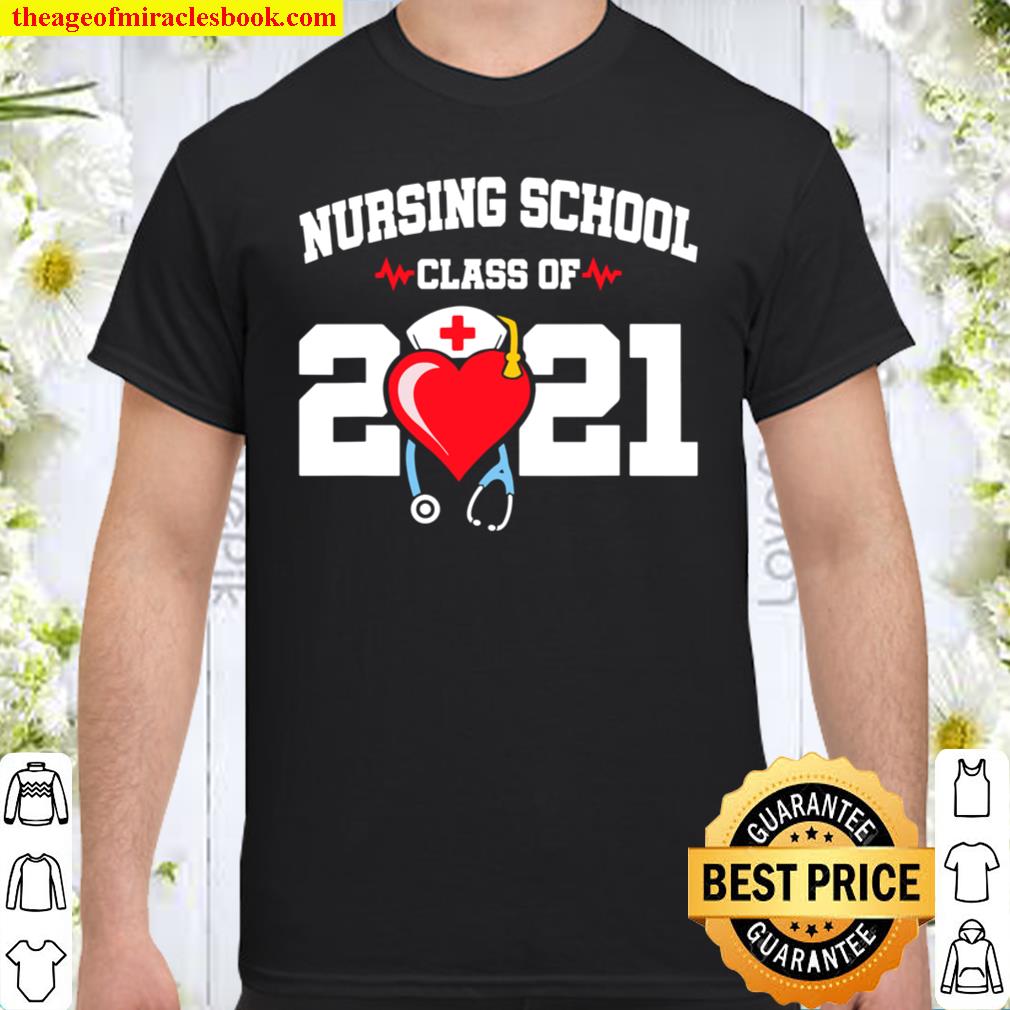 Nursing School Graduate – Class Of 2021 – Nurse Graduation new Shirt, Hoodie, Long Sleeved, SweatShirt