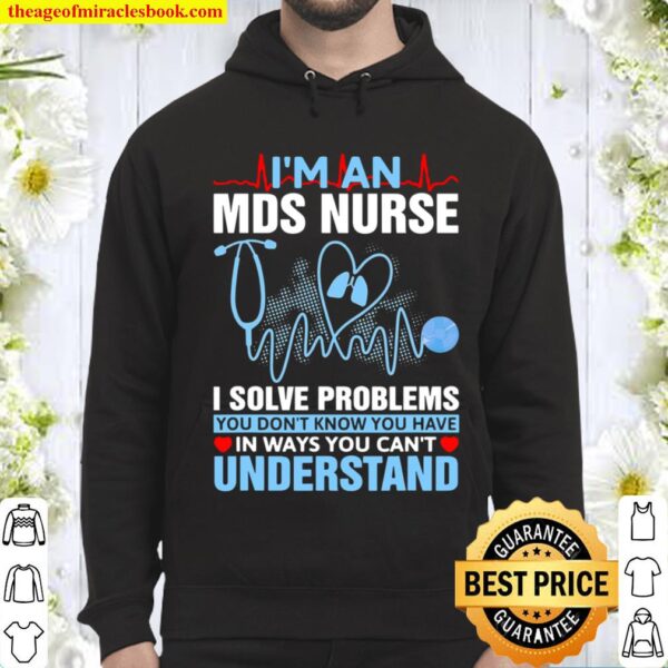 Nursing School Medical Tee I’m An Mds Nurse Hoodie