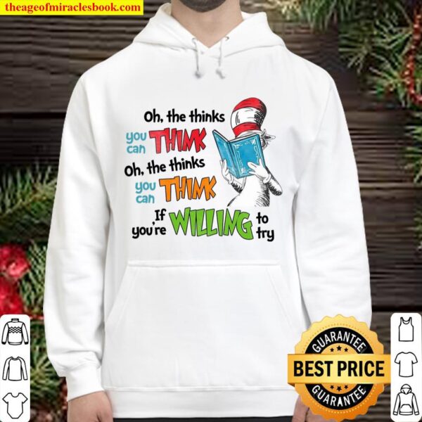 Oh The Thinks You Can Think Oh The Thinks You Can Think If You’re Will Hoodie