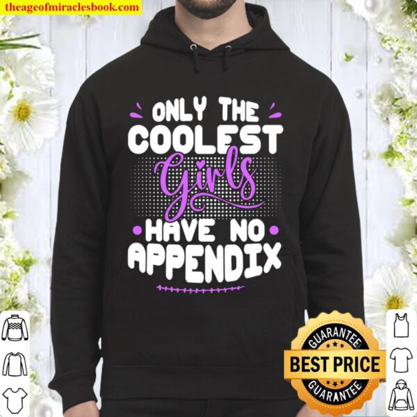 Only The Coolest Girls Have No Appendix Removal Appendectomy Hoodie
