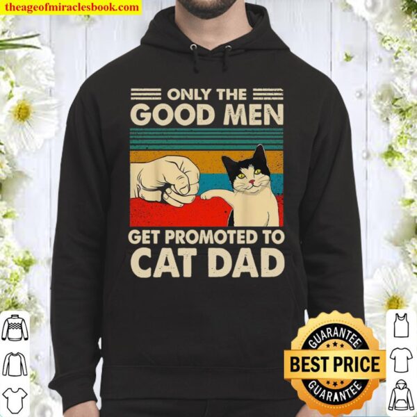 Only The Good Men Get Promoted To Cat Dad Hoodie