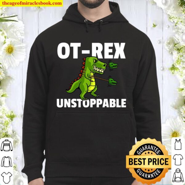 Ot Rex Unstoppable Occupational Therapy Therapist T Rex Hoodie