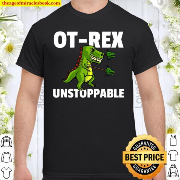 Ot Rex Unstoppable Occupational Therapy Therapist T Rex Shirt