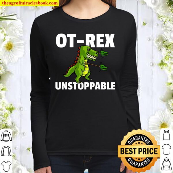 Ot Rex Unstoppable Occupational Therapy Therapist T Rex Women Long Sleeved