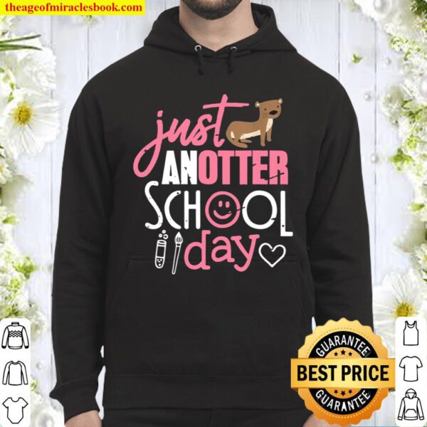 Otter Shirt Just Anotter School Day Cute Teacher Hoodie