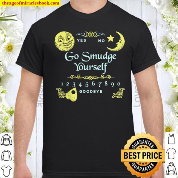 Ouija Board Go Smudge Yourself, Witch, Wiccan, Pagan Shirt