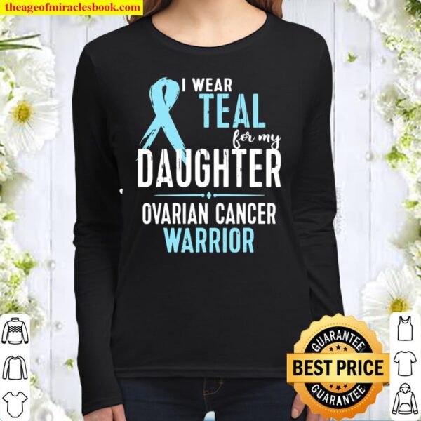 Ovarian Cancer Awareness Tshirt I Wear Teal For My Daughter Women Long Sleeved