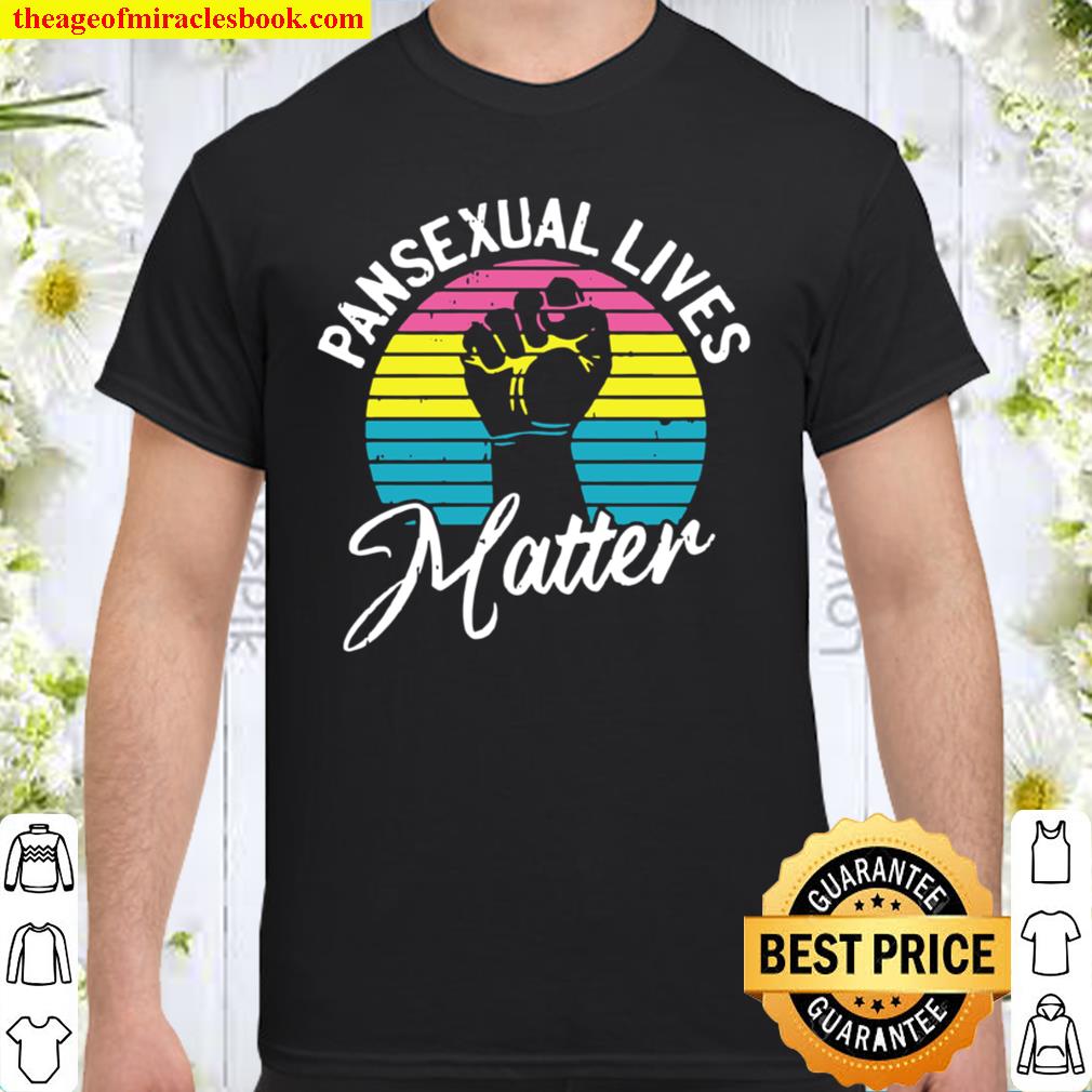 Pansexual Lives Matter LGBTQ Pride Flag Proud Ally 2021 Shirt, Hoodie, Long Sleeved, SweatShirt