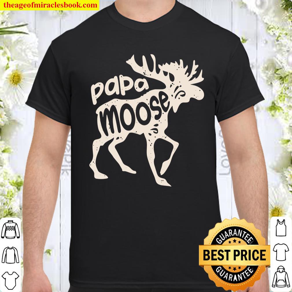 Papa Moose Fathers Day Gifts Men Dad Daddy Family Matching shirt, hoodie, tank top, sweater