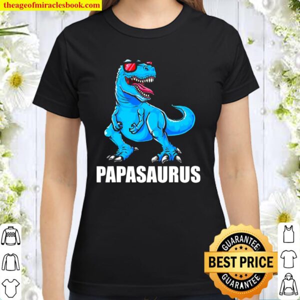 Papasaurus Papa Saurus Daddy Dino Fathers Day Classic Women T-Shirt