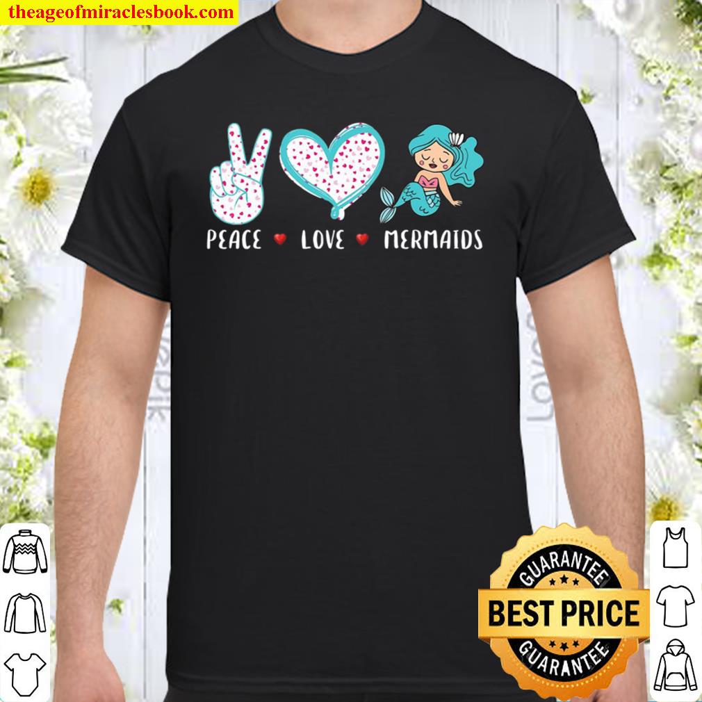 Peace Love Mermaids Gifts For Girls Women Kids Sea Mermaid 2021 Shirt, Hoodie, Long Sleeved, SweatShirt