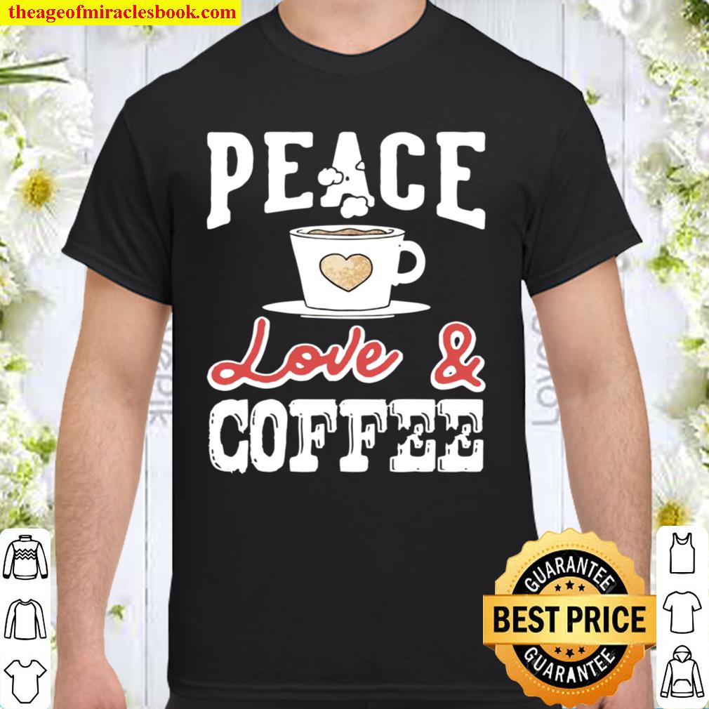 Peace Love & Coffee Vintage Distressed Coffees Design hot Shirt, Hoodie, Long Sleeved, SweatShirt