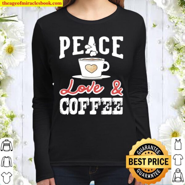 Peace Love _ Coffee Vintage Distressed Coffees Design Women Long Sleeved