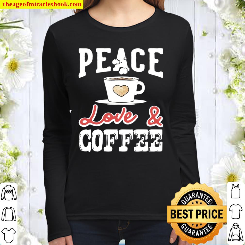 Peace Love _ Coffee Vintage Distressed Coffees Design Women Long Sleeved