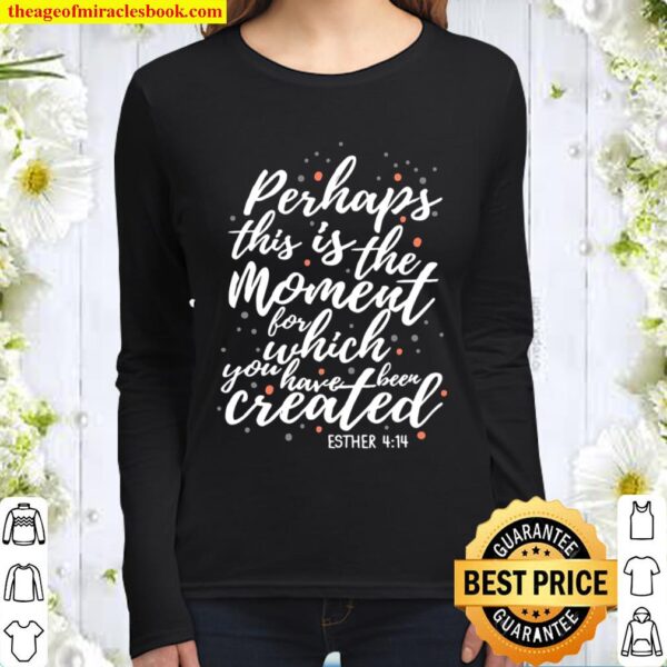 Perhaps This Is The Moment Esther 414 Jesus Christian Gift Women Long Sleeved