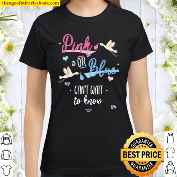Pink Or Blue Can_t Wait To Know Gender Reveal Party Classic Women T-Shirt