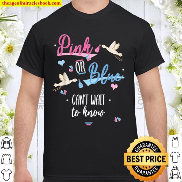 Pink Or Blue Can_t Wait To Know Gender Reveal Party Shirt
