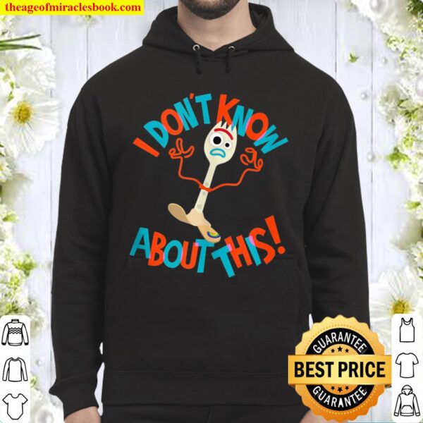 Pixar Toy Story 4 Forky Don’t Know About This Hoodie
