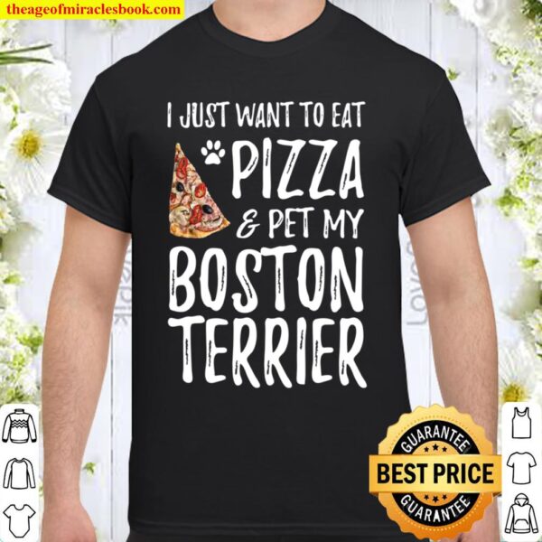 Pizza And Boston Terrier Shirt Funny Dog Mom Or Dog Dad Gift Shirt