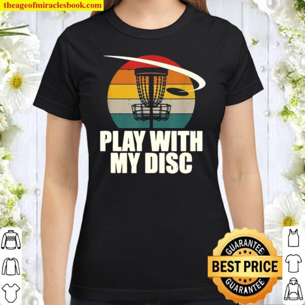 Play with My Disc Outdoor Game Disc Golf Field Game Classic Women T-Shirt