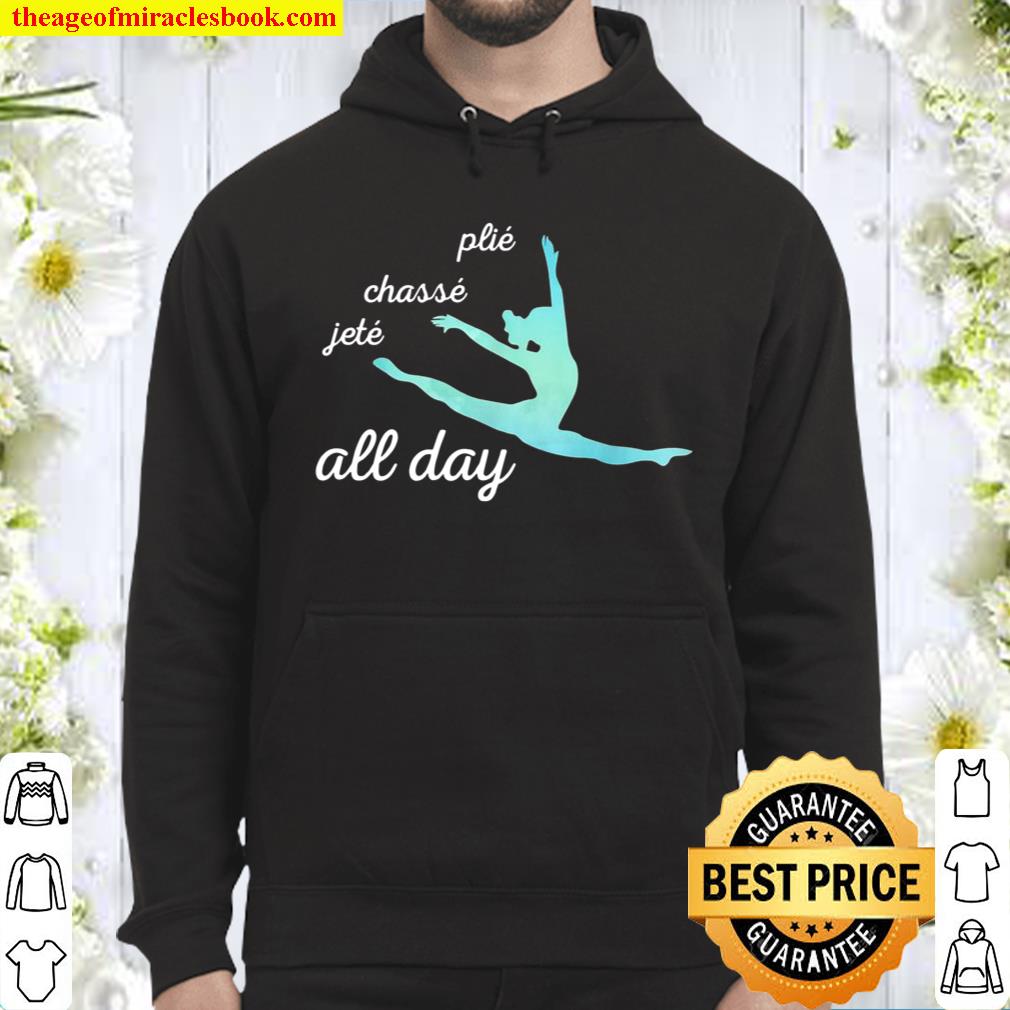 Plie Chasse Jete All Day Cute Dynamic Dance Hoodie