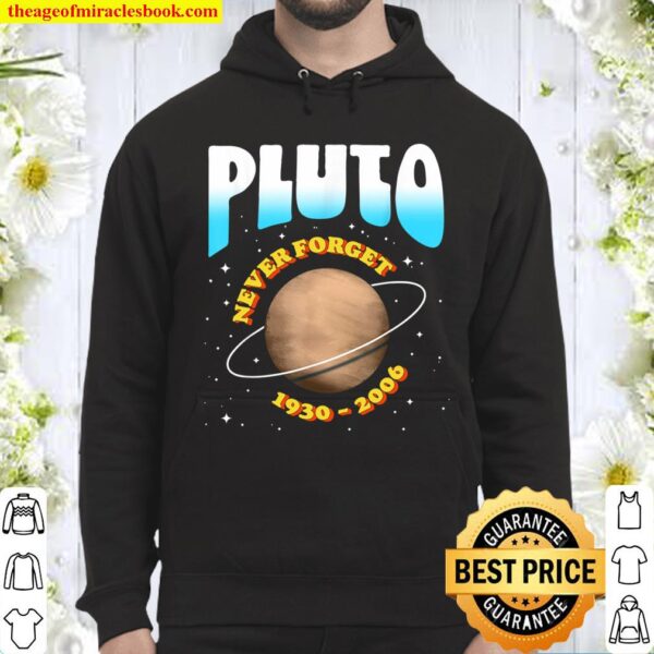 Pluto - Never Forget! Funny 1930-2006 Vintage Planet Space Hoodie