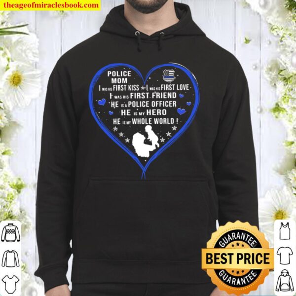Police Mom I Was His First Kiss I Was His First Love I Was His First F Hoodie