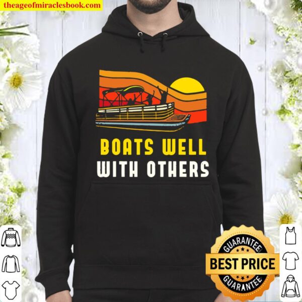 Pontoon Boat Captain Tshirt Boats Well With Others Hoodie