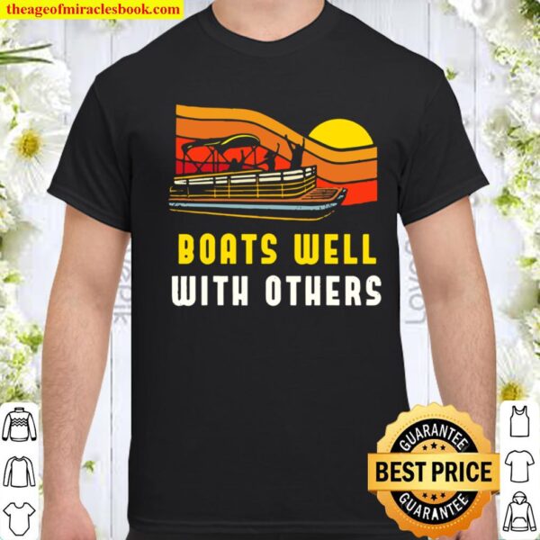 Pontoon Boat Captain Tshirt Boats Well With Others Shirt