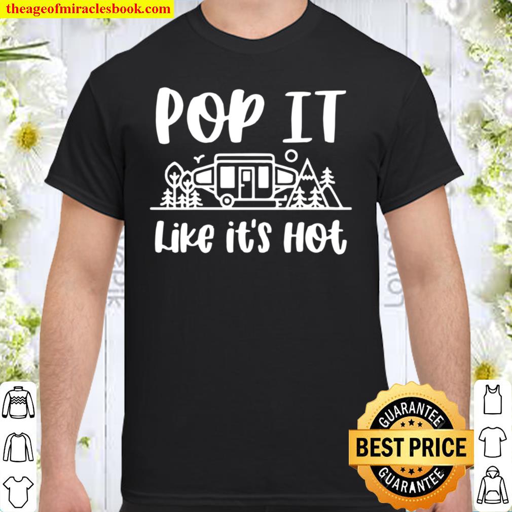 Pop It Like Its Hot, Camping Lover RV, Family Camping Shirt