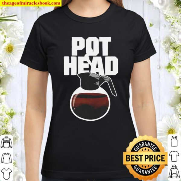 Pot Head 2021 Classic Women T-Shirt