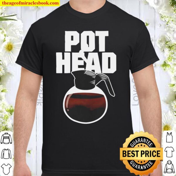 Pot Head 2021 Shirt