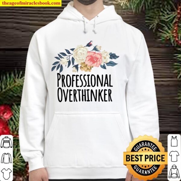 Professional Overthinker Funny Floral Flowers Gift Hoodie