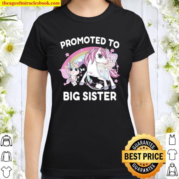 Promoted to Big Sister Unicorn Cute Unicorn Big Sister Classic Women T-Shirt