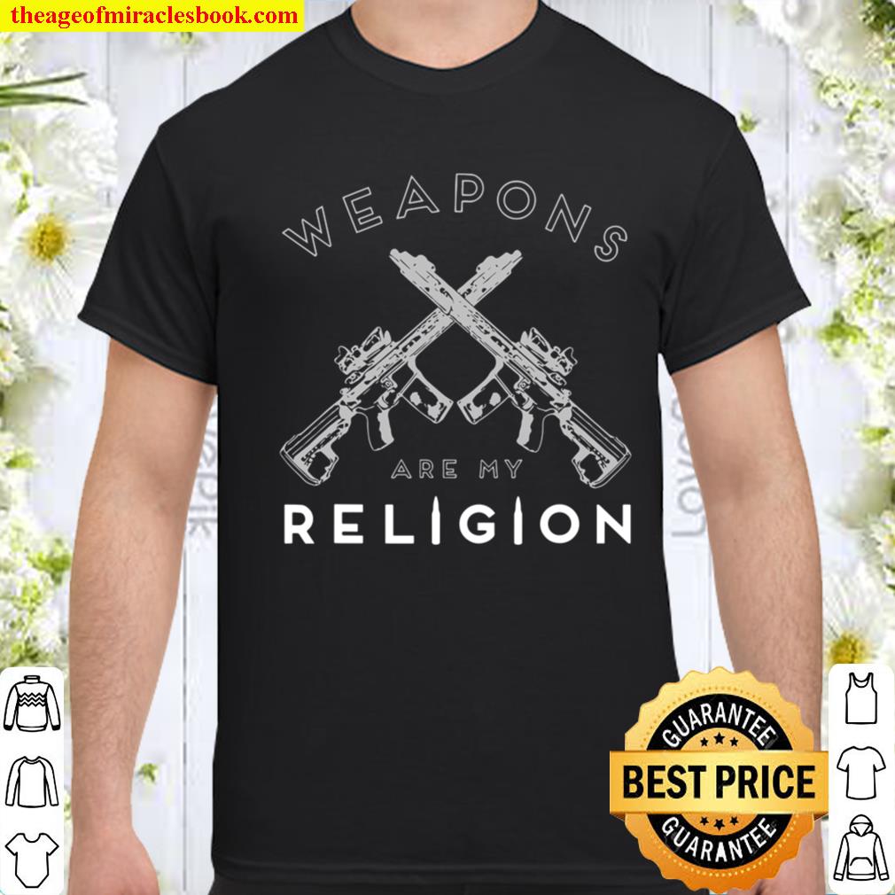 Protect 2Nd Amendment Weapons Are My Religion Gun Owner Shirt