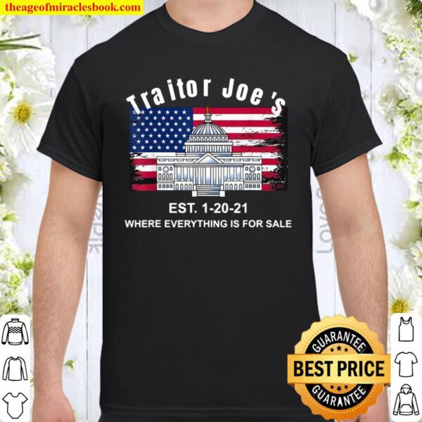 Proud American Traitor Joe’s Est. 12021 Everything 4 Sale Shirt