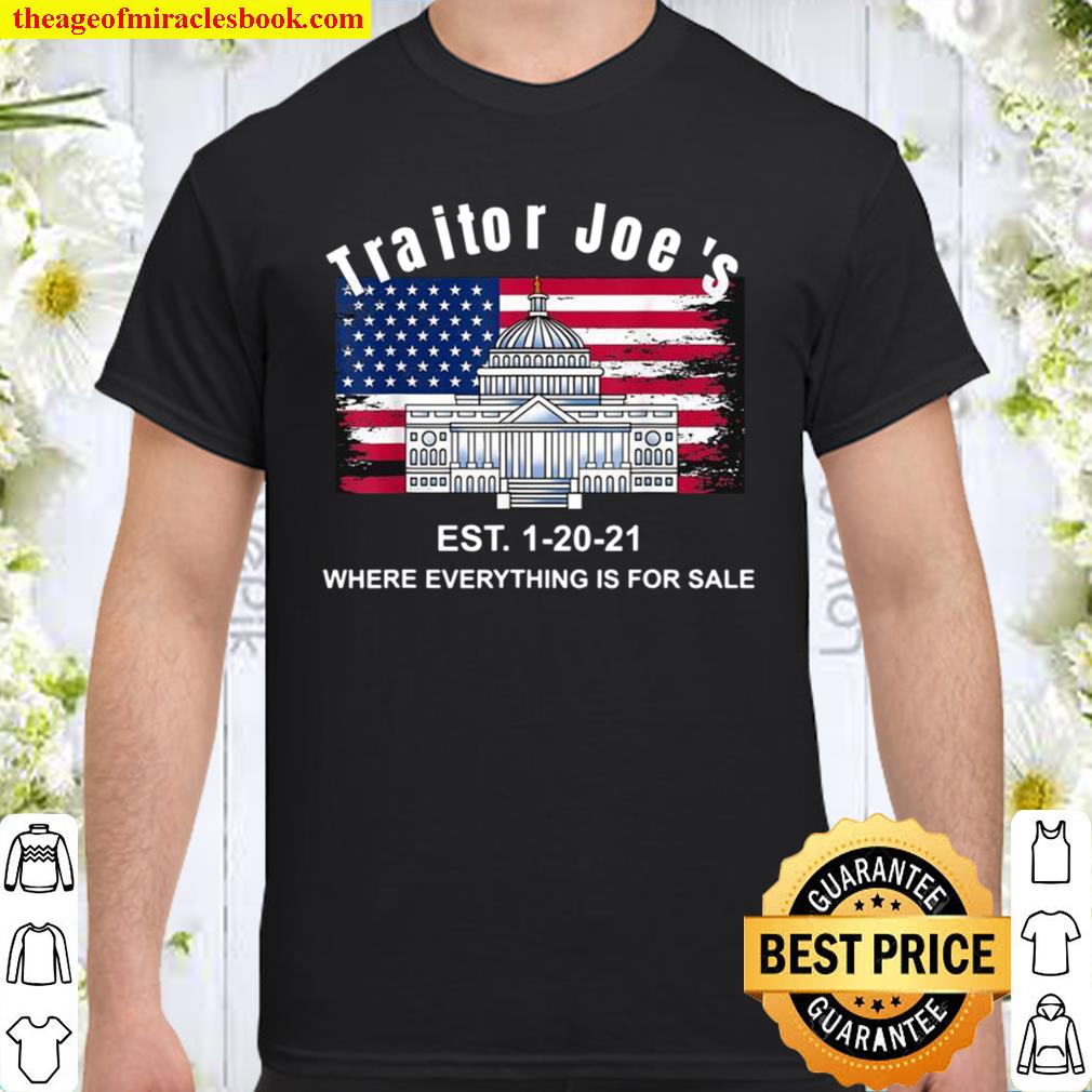 Proud American Traitor Joe’s Est. 12021 Everything 4 Sale limited Shirt, Hoodie, Long Sleeved, SweatShirt