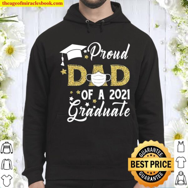 Proud Dad Of A Class Of 2021 Graduate Face Mask Graduation Hoodie