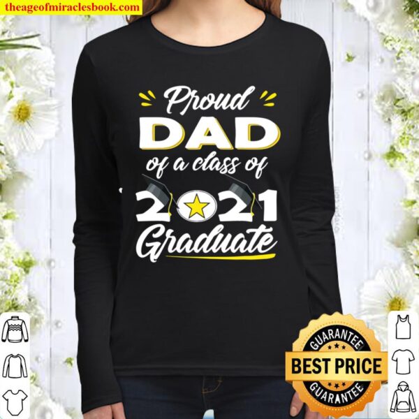 Proud Dad Of A Class Of 2021 Graduate – Senior 21 Gifts Women Long Sleeved