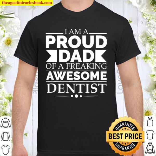 Proud Dad Of A Freaking Awesome Dentist Father’s Day Shirt