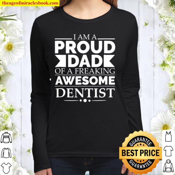 Proud Dad Of A Freaking Awesome Dentist Father’s Day Women Long Sleeved