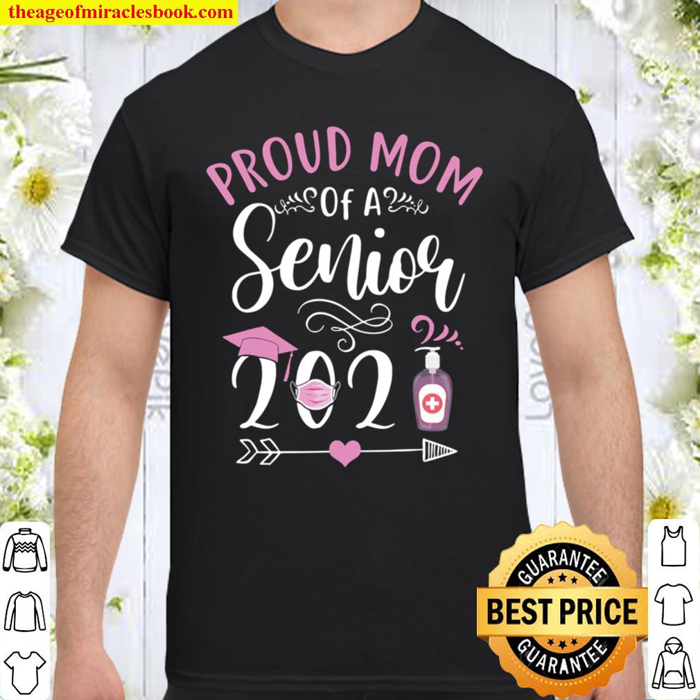 Proud Mom Of A Senior 2021, Class Of 2021 Senior Graduation limited Shirt, Hoodie, Long Sleeved, SweatShirt