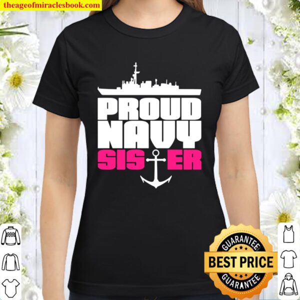 Proud Navy Sister Us Army Sis Patriot Veteran Military Classic Women T-Shirt